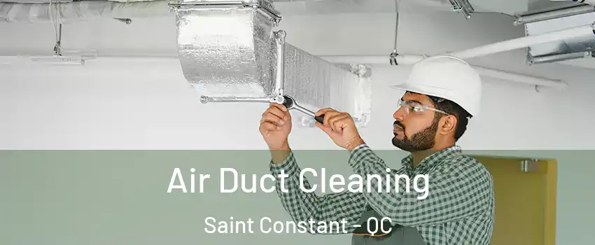  Air Duct Cleaning Saint Constant - QC