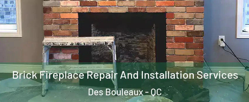  Brick Fireplace Repair And Installation Services Des Bouleaux - QC