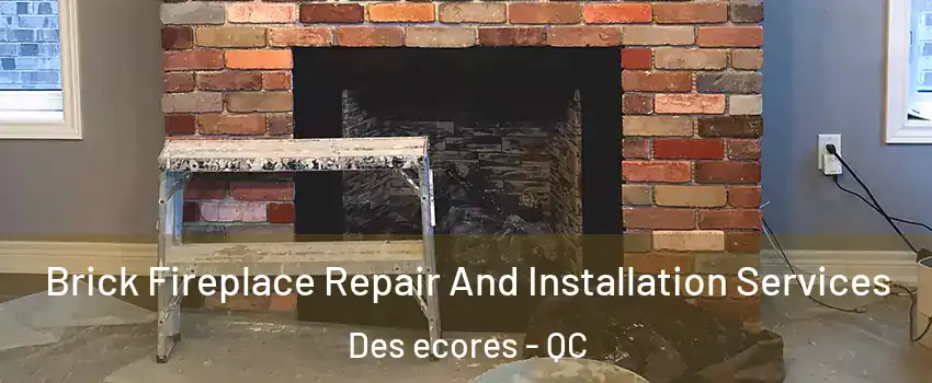  Brick Fireplace Repair And Installation Services Des ecores - QC
