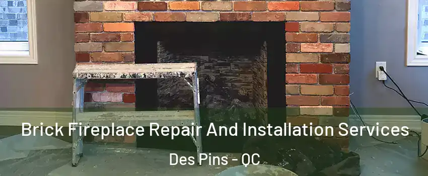  Brick Fireplace Repair And Installation Services Des Pins - QC