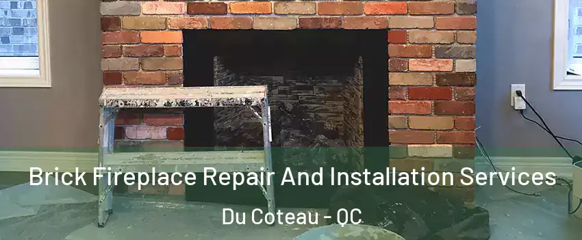  Brick Fireplace Repair And Installation Services Du Coteau - QC