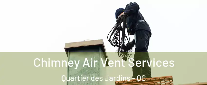  Chimney Air Vent Services Quartier des Jardins - QC