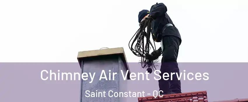  Chimney Air Vent Services Saint Constant - QC