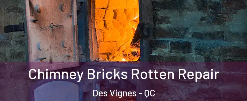  Chimney Bricks Rotten Repair Des Vignes - QC