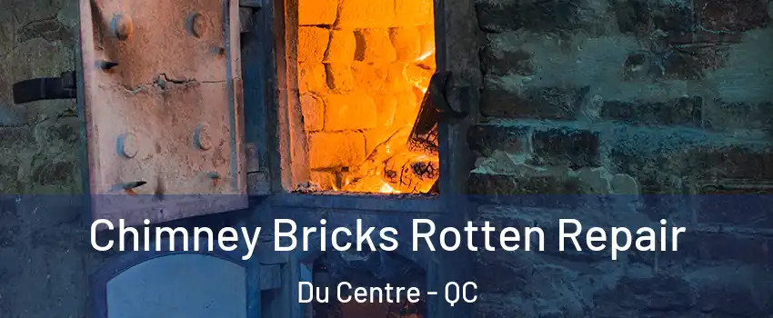  Chimney Bricks Rotten Repair Du Centre - QC
