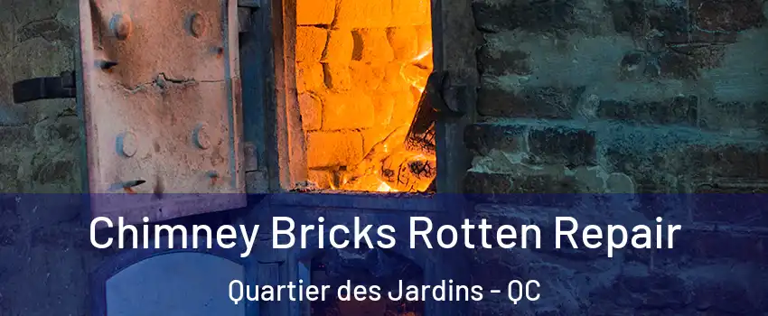  Chimney Bricks Rotten Repair Quartier des Jardins - QC