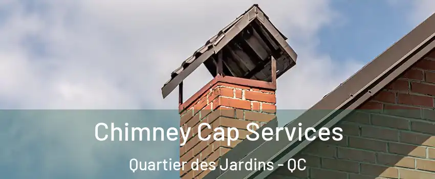  Chimney Cap Services Quartier des Jardins - QC