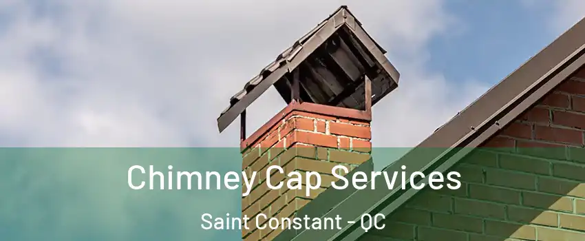  Chimney Cap Services Saint Constant - QC