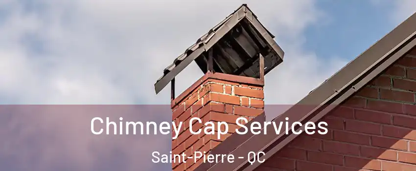  Chimney Cap Services Saint-Pierre - QC