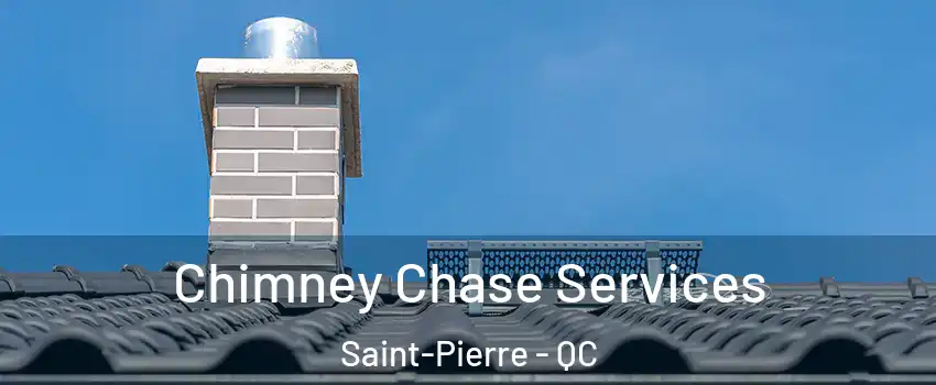  Chimney Chase Services Saint-Pierre - QC