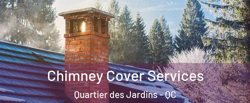  Chimney Cover Services Quartier des Jardins - QC