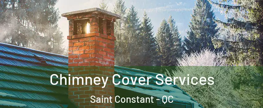  Chimney Cover Services Saint Constant - QC