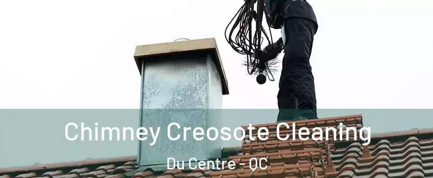  Chimney Creosote Cleaning Du Centre - QC
