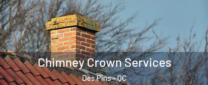  Chimney Crown Services Des Pins - QC
