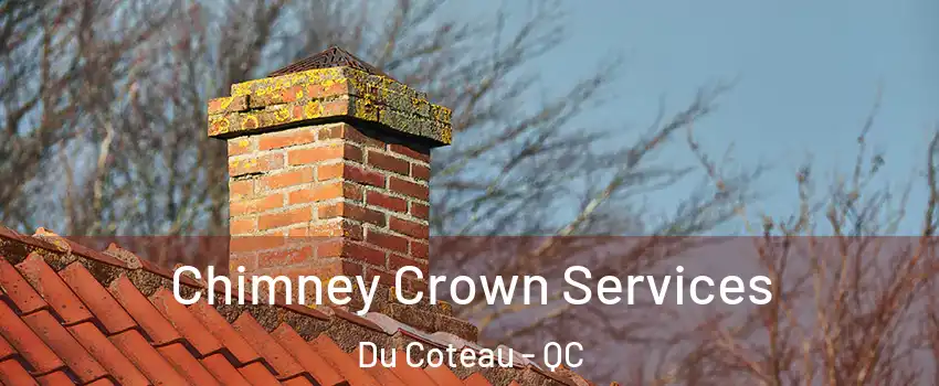  Chimney Crown Services Du Coteau - QC