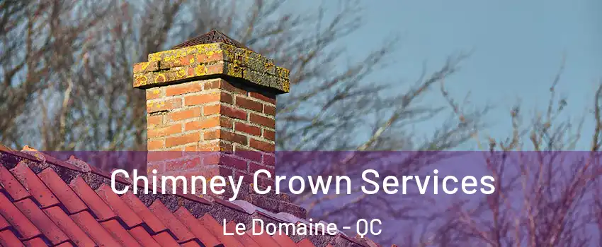  Chimney Crown Services Le Domaine - QC