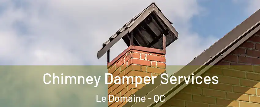  Chimney Damper Services Le Domaine - QC