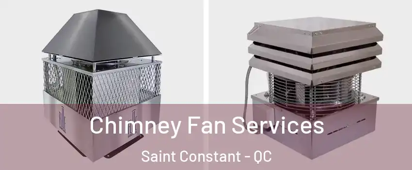  Chimney Fan Services Saint Constant - QC
