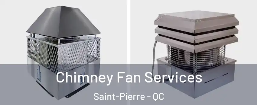  Chimney Fan Services Saint-Pierre - QC