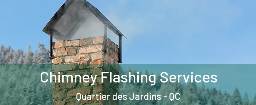 Chimney Flashing Services Quartier des Jardins - QC