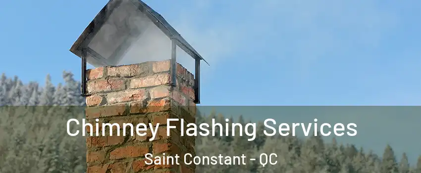 Chimney Flashing Services Saint Constant - QC
