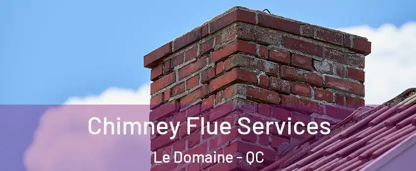  Chimney Flue Services Le Domaine - QC