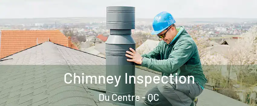  Chimney Inspection Du Centre - QC