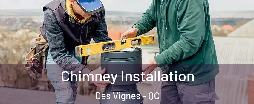  Chimney Installation Des Vignes - QC