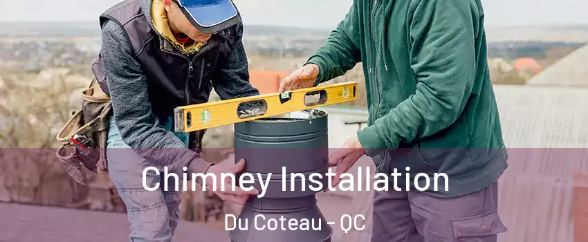  Chimney Installation Du Coteau - QC