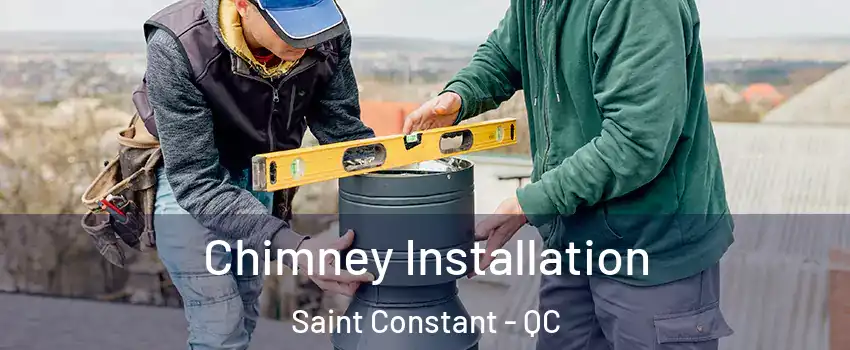  Chimney Installation Saint Constant - QC