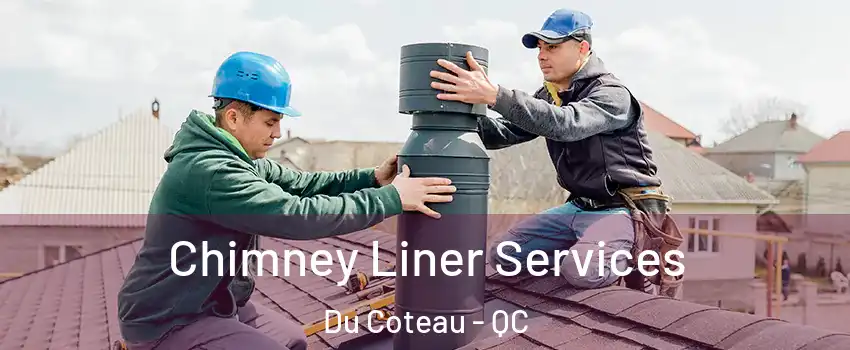  Chimney Liner Services Du Coteau - QC