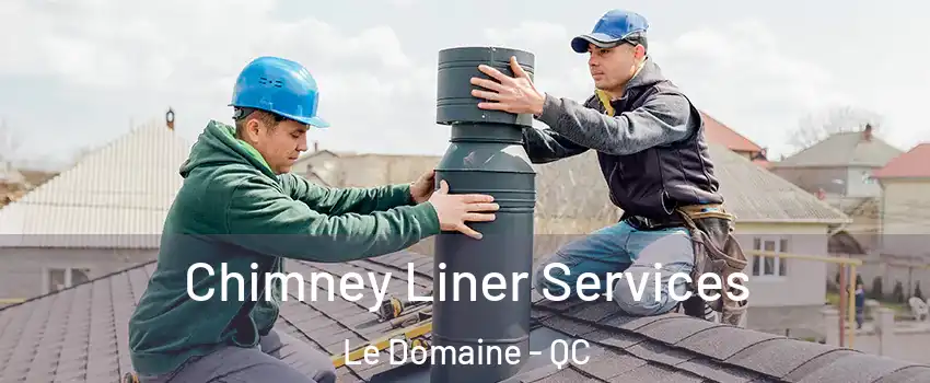  Chimney Liner Services Le Domaine - QC