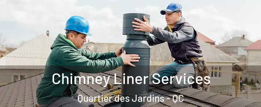  Chimney Liner Services Quartier des Jardins - QC
