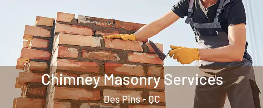  Chimney Masonry Services Des Pins - QC