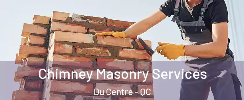  Chimney Masonry Services Du Centre - QC