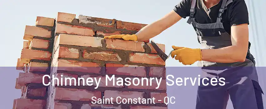  Chimney Masonry Services Saint Constant - QC