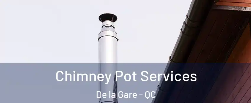  Chimney Pot Services De la Gare - QC