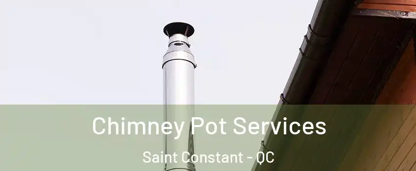  Chimney Pot Services Saint Constant - QC