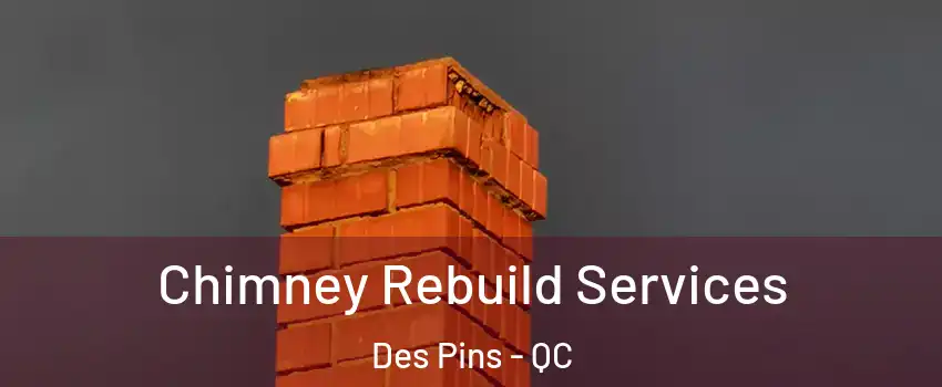  Chimney Rebuild Services Des Pins - QC