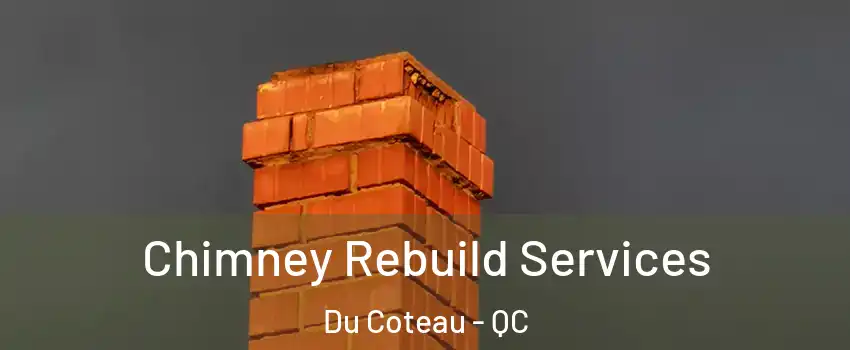  Chimney Rebuild Services Du Coteau - QC