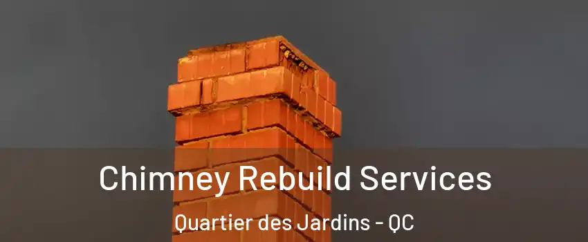  Chimney Rebuild Services Quartier des Jardins - QC