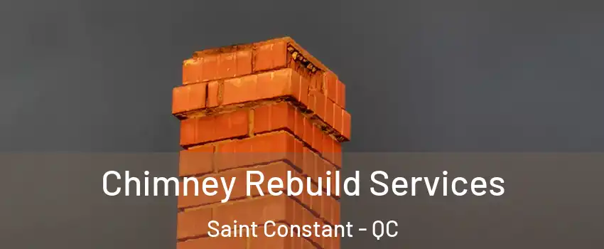  Chimney Rebuild Services Saint Constant - QC