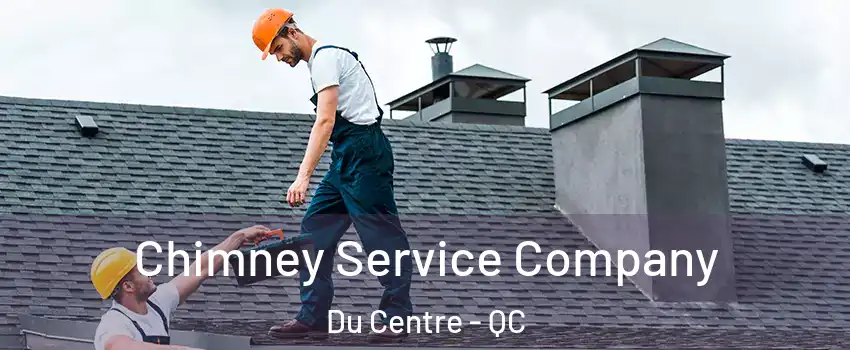  Chimney Service Company Du Centre - QC