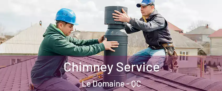  Chimney Service Le Domaine - QC