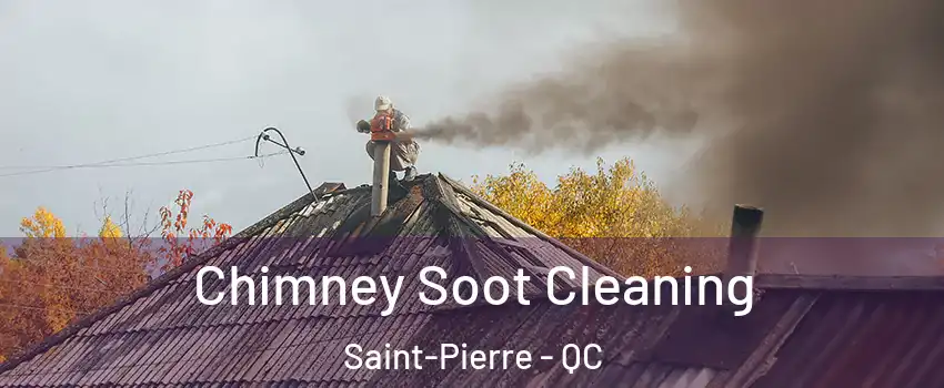  Chimney Soot Cleaning Saint-Pierre - QC