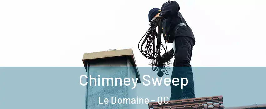  Chimney Sweep Le Domaine - QC