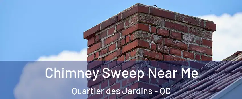  Chimney Sweep Near Me Quartier des Jardins - QC