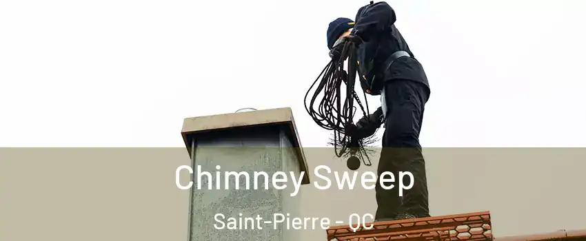  Chimney Sweep Saint-Pierre - QC