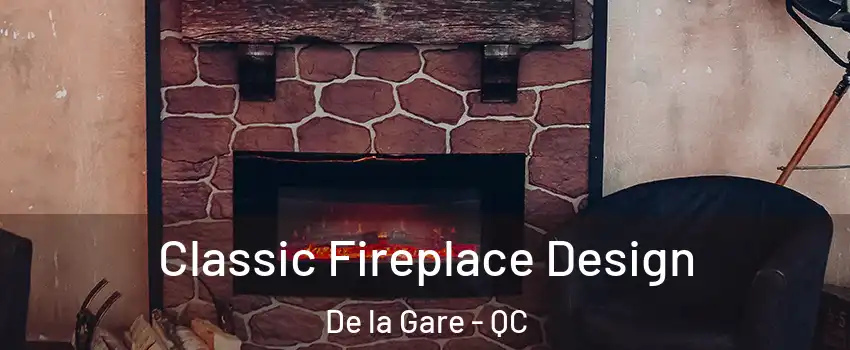  Classic Fireplace Design De la Gare - QC