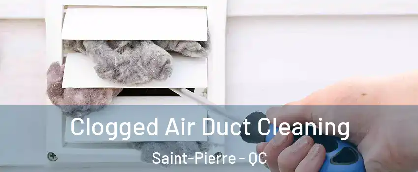  Clogged Air Duct Cleaning Saint-Pierre - QC